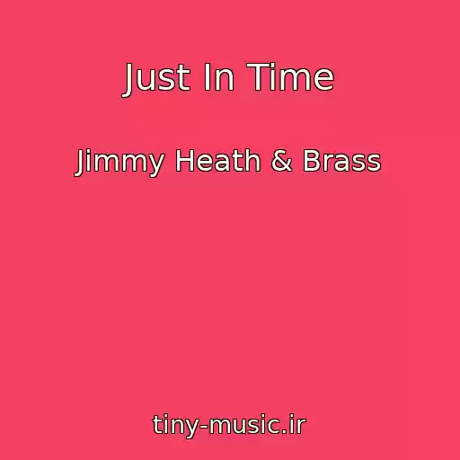کاور آهنگ Just In Time از Jimmy Heath & Brass
