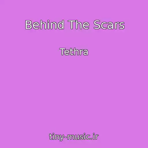 کاور آهنگ Behind The Scars از Tethra
