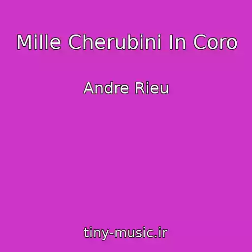 کاور آهنگ Mille Cherubini In Coro از Andre Rieu