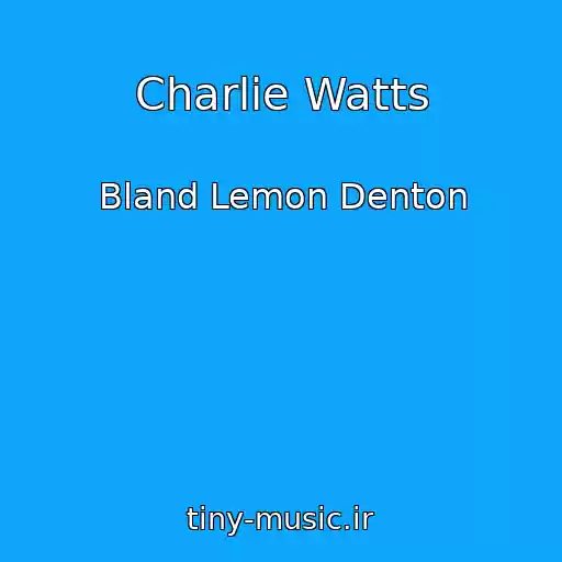 کاور آهنگ Charlie Watts از Bland Lemon Denton