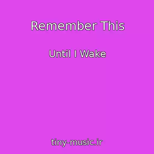 کاور آهنگ Remember This از Until I Wake