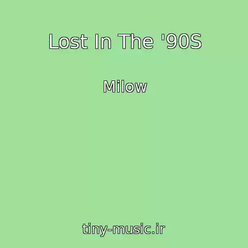 کاور آهنگ Lost In The '90S از Milow