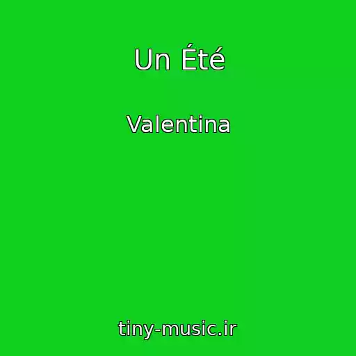 کاور آهنگ Un Été از Valentina
