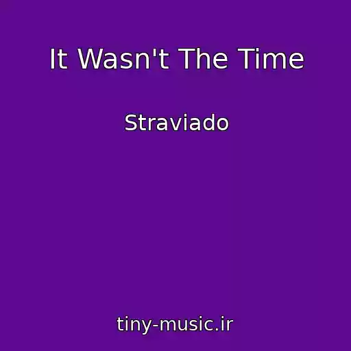 کاور آهنگ It Wasn't The Time از Straviado