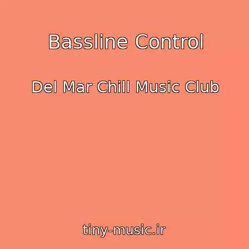 کاور آهنگ Bassline Control از Del Mar Chill Music Club