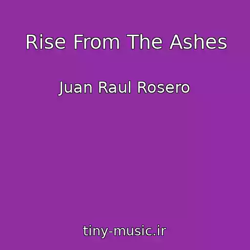کاور آهنگ Rise From The Ashes از Juan Raul Rosero