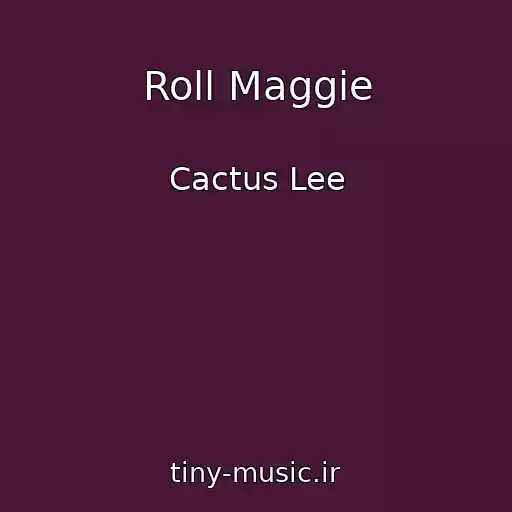 کاور آهنگ Roll Maggie از Cactus Lee