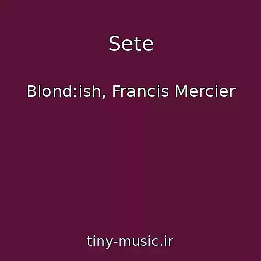 کاور آهنگ Sete از Blond:ish, Francis Mercier