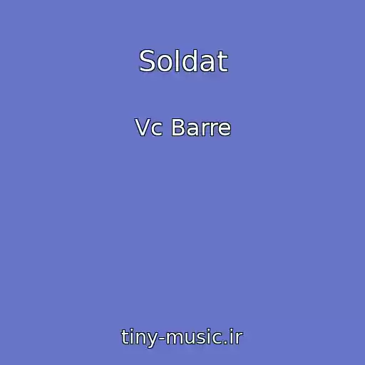 کاور آهنگ Soldat از Vc Barre