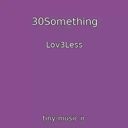 کاور آهنگ 30Something از Lov3Less