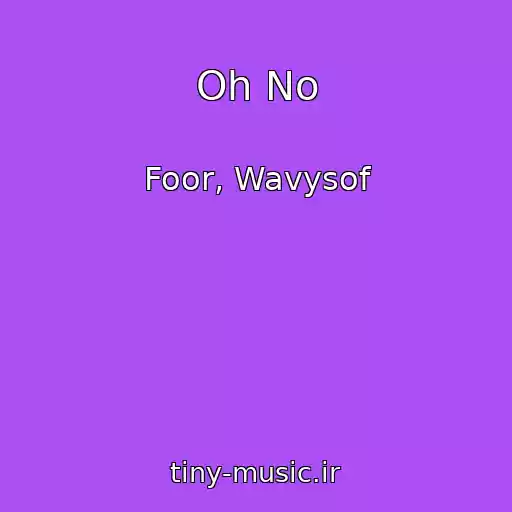 کاور آهنگ Oh No از Foor, Wavysof