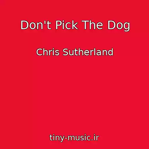کاور آهنگ Don't Pick The Dog از Chris Sutherland