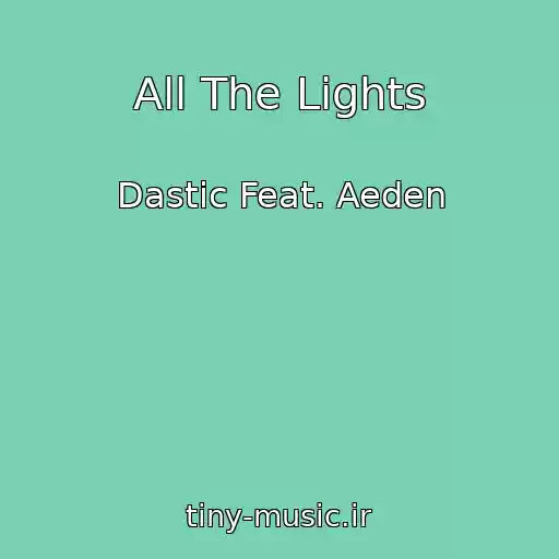 کاور آهنگ All The Lights از Dastic Feat. Aeden