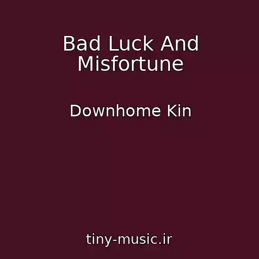 کاور آهنگ Bad Luck And Misfortune از Downhome Kin