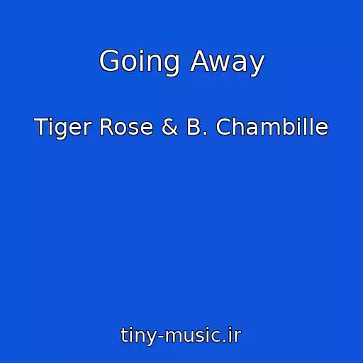 کاور آهنگ Going Away از Tiger Rose & B. Chambille