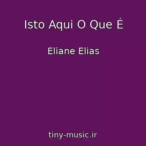 کاور آهنگ Isto Aqui O Que É از Eliane Elias