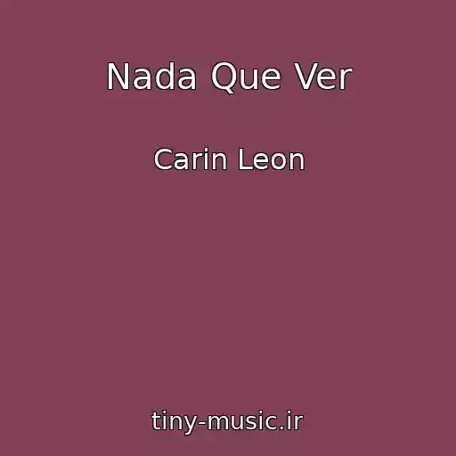 کاور آهنگ Nada Que Ver از Carin Leon