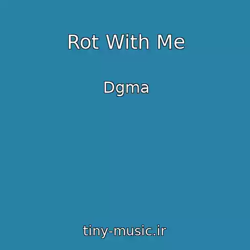 کاور آهنگ Rot With Me از Dgma
