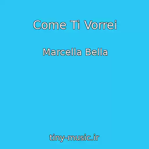 کاور آهنگ Come Ti Vorrei از Marcella Bella
