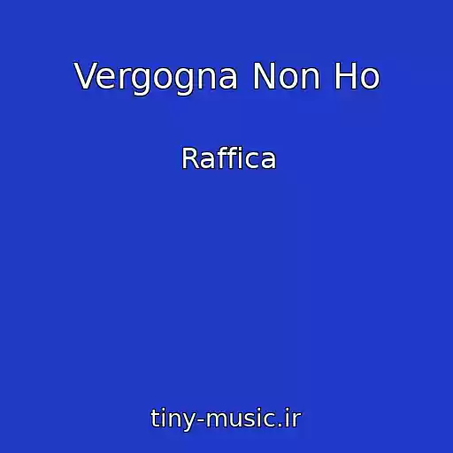 کاور آهنگ Vergogna Non Ho از Raffica