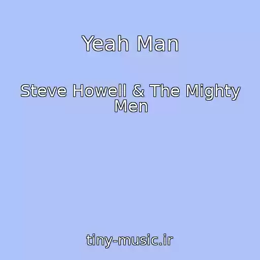 کاور آهنگ Yeah Man از Steve Howell & The Mighty Men
