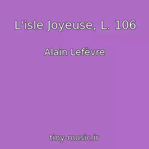 کاور آهنگ L'isle Joyeuse, L. 106 از Alain Lefèvre