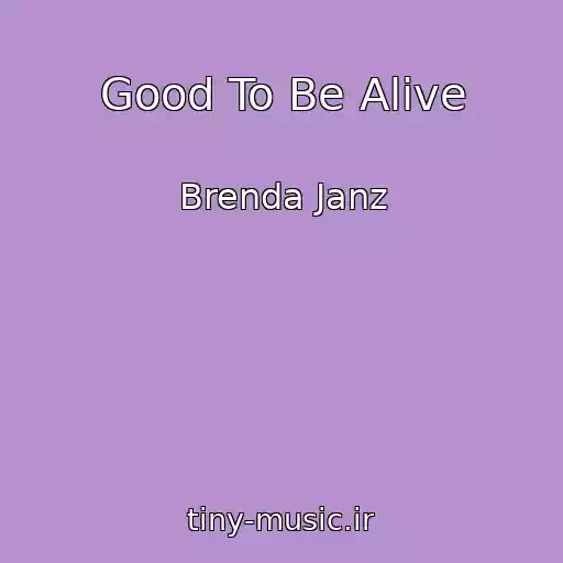 کاور آهنگ Good To Be Alive از Brenda Janz