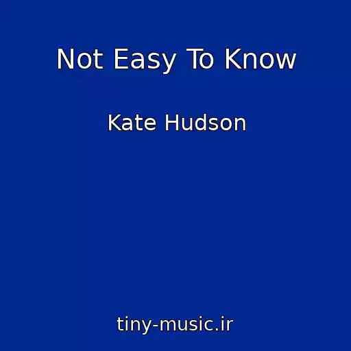 کاور آهنگ Not Easy To Know از Kate Hudson