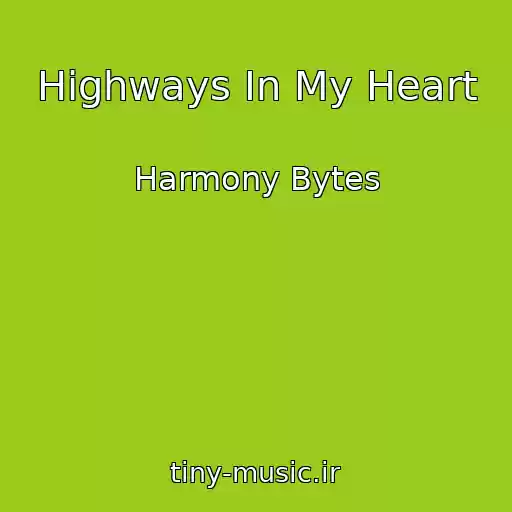 کاور آهنگ Highways In My Heart از Harmony Bytes
