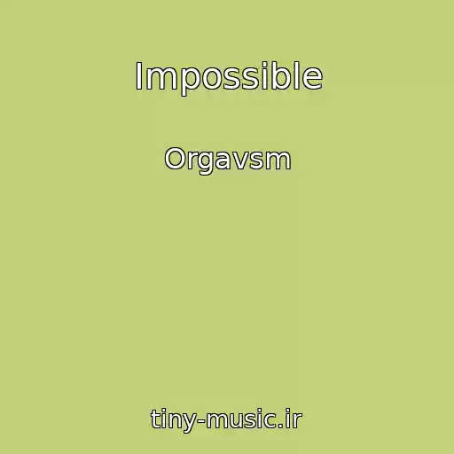 کاور آهنگ Impossible از Orgavsm