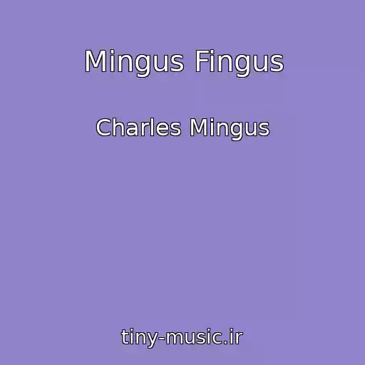 کاور آهنگ Mingus Fingus از Charles Mingus