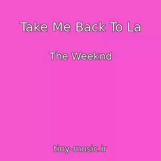 کاور آهنگ Take Me Back To La از The Weeknd