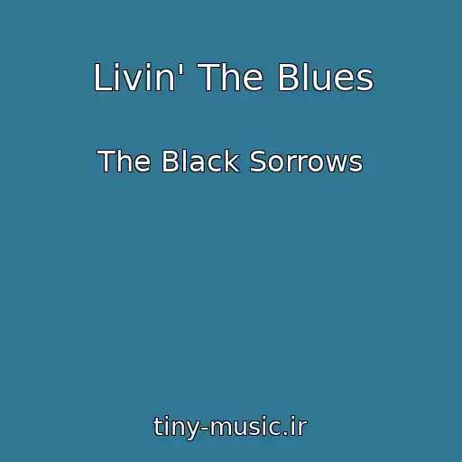 کاور آهنگ Livin' The Blues از The Black Sorrows