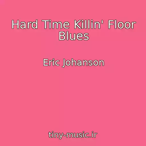 کاور آهنگ Hard Time Killin' Floor Blues از Eric Johanson
