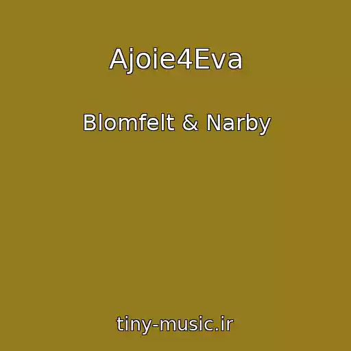 کاور آهنگ Ajoie4Eva از Blomfelt & Narby