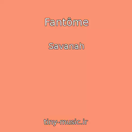 کاور آهنگ Fantôme از Savanah