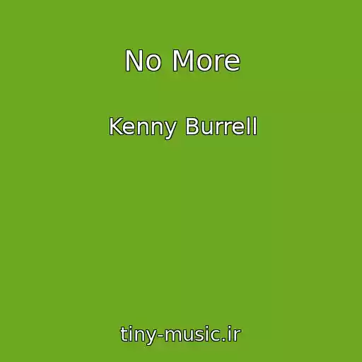 کاور آهنگ No More از Kenny Burrell