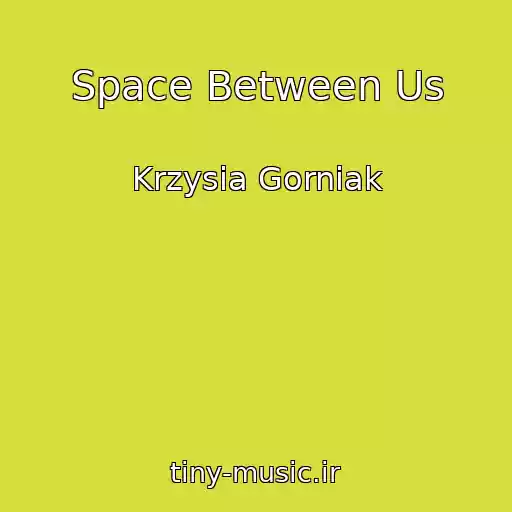 کاور آهنگ Space Between Us از Krzysia Gorniak