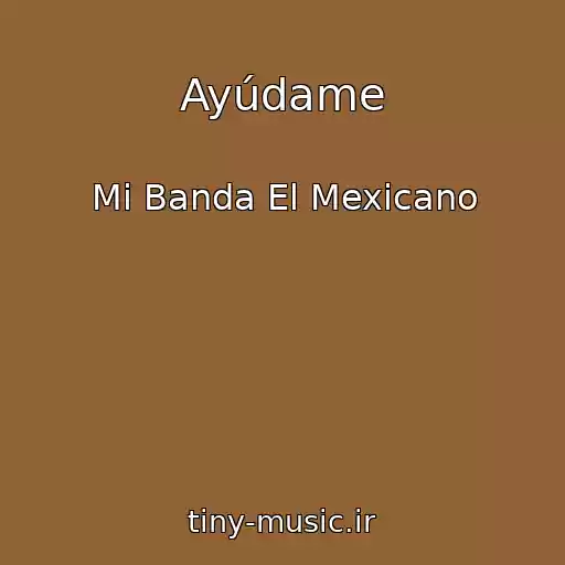 کاور آهنگ Ayúdame از Mi Banda El Mexicano