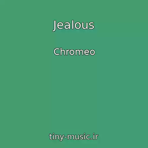 کاور آهنگ Jealous از Chromeo