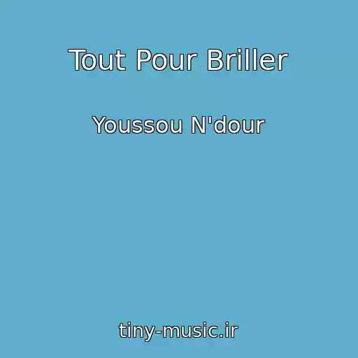 کاور آهنگ Tout Pour Briller از Youssou N'dour