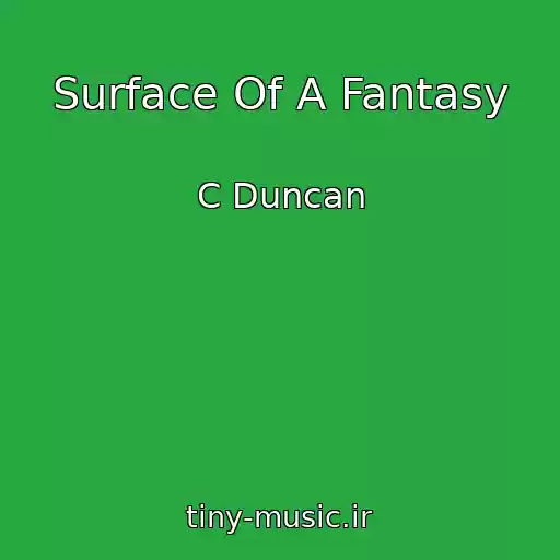 کاور آهنگ Surface Of A Fantasy از C Duncan