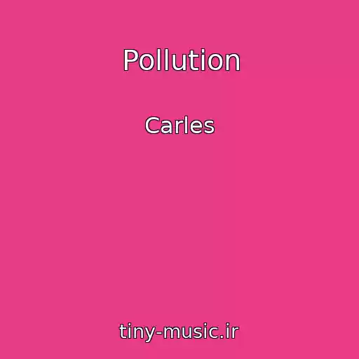 کاور آهنگ Pollution از Carles