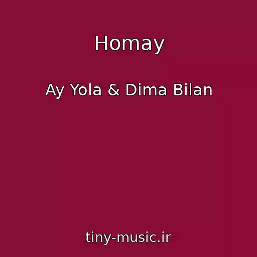 کاور آهنگ Homay از Ay Yola & Dima Bilan
