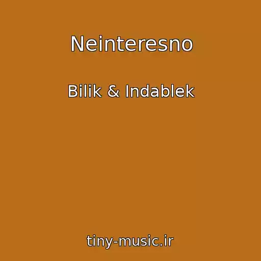 کاور آهنگ Neinteresno از Bilik & Indablek