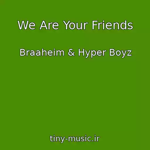 کاور آهنگ We Are Your Friends از Braaheim & Hyper Boyz