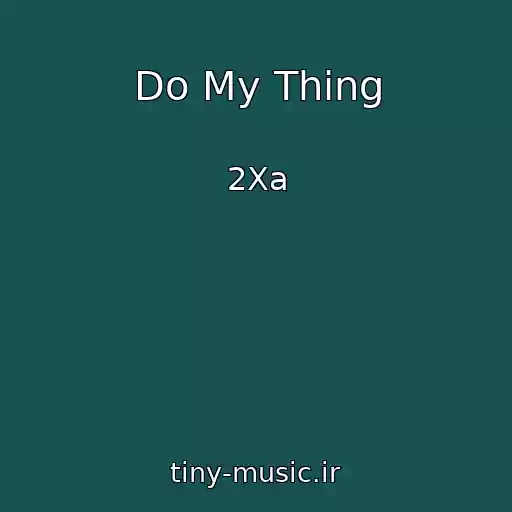 کاور آهنگ Do My Thing از 2Xa