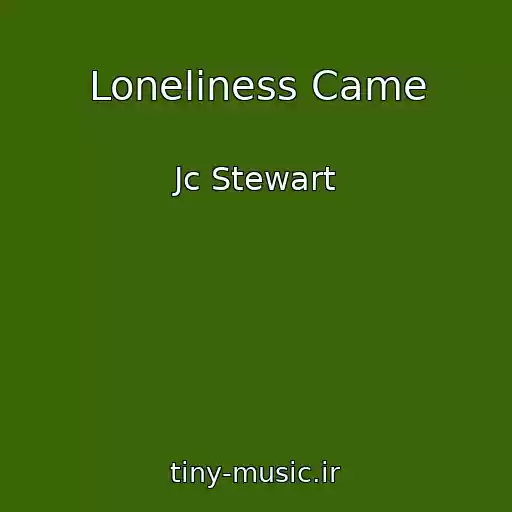 کاور آهنگ Loneliness Came از Jc Stewart
