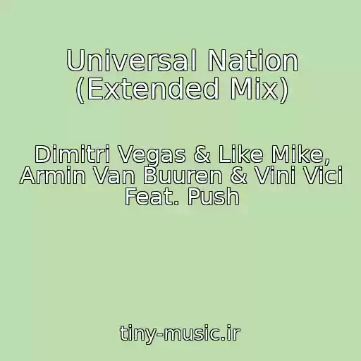 کاور آهنگ Universal Nation (Extended Mix) از Dimitri Vegas & Like Mike, Armin Van Buuren & Vini Vici Feat. Push