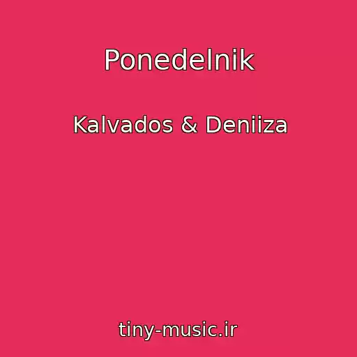 کاور آهنگ Ponedelnik از Kalvados & Deniiza